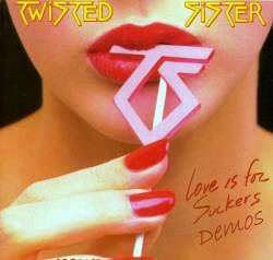 Twisted Sister : Love Is for Suckers Demos